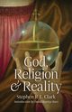 God, Religion and Reality, Clark Stephen  R. L.