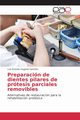 Preparacin de dientes pilares de prtesis parciales removibles, Dugarte Sanchez Luis Ernesto