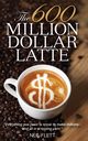 The 600 Million Dollar Latte, Flett Neil
