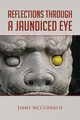 Reflections Through a Jaundiced Eye, McCurrach James