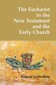 The Eucharist in the New Testament and the Early Church, LaVerdiere Eugene A.