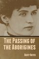 The Passing of the Aborigines, Bates Daisy