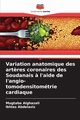Variation anatomique des art?res coronaires des Soudanais ? l'aide de l'angio-tomodensitomtrie cardiaque, Alghazali Mugtaba