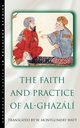The Faith and Practice of Al-Ghazali, Watt William Montgomery