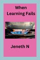 When Learning Fails, N Jeneth