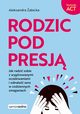 Rodzic pod presj, abicka Aleksandra