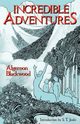 Incredible Adventures (Lovecraft's Library), Blackwood Algernon