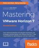 Mastering VMware Horizon 7 - Second Edition, von Oven Peter