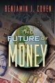 The Future of Money, Cohen Benjamin J.