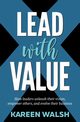 Lead With Value, Walsh Kareen