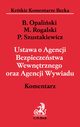 Ustawa o Agencji Bezpieczestwa Wewntrznego oraz Agencji Wywiadu Komentarz, Opaliski Bartomiej, Rogalski Maciej, Szustakiewicz Przemysaw