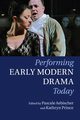 Performing Early Modern Drama Today, 