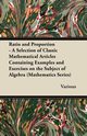 Ratio and Proportion - A Selection of Classic Mathematical Articles Containing Examples and Exercises on the Subject of Algebra (Mathematics Series), Various