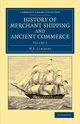 History of Merchant Shipping and Ancient Commerce - Volume 2, Lindsay W. S.
