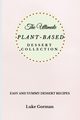 The Ultimate Plant-Based Dessert Collection, Gorman Luke