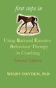 First Steps in Using Rational Emotive Behaviour Therapy in Coaching, Dryden Windy