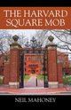 The Harvard Square Mob, Mahoney Neil