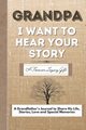 Grandpa, I Want To Hear Your Story, Publishing Group The Life Graduate