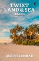 Twixt Land & Sea Tales, Conrad Joseph