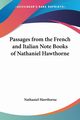Passages from the French and Italian Note Books of Nathaniel Hawthorne, Hawthorne Nathaniel
