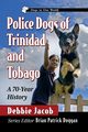 Police Dogs of Trinidad and Tobago, Jacob Debbie