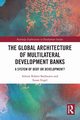The Global Architecture of Multilateral Development Banks, Bazbauers Adrian Robert