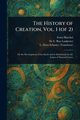 The History of Creation, Vol. 1 (of 2), Haeckel Ernst