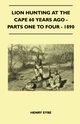Lion Hunting At The Cape 60 Years Ago - Parts One To Four - 1890, Eyre Henry