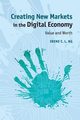 Creating New Markets in the Digital Economy, Ng Irene C. L.
