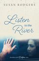 Listen To The River, Rodgers Susan A