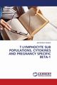 T LYMPHOCYTE SUB POPULATIONS, CYTOKINES AND PREGNANCY SPECIFIC BETA-1, BANDA JIM MONDAY