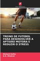 TREINO DE FUTEBOL PARA DESENVOLVER A APTID?O MOTORA E REDUZIR O STRESS, Kolhe Nishant
