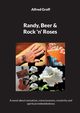 Randy, Beer and Rock 'n' Roses, Groff Alfred