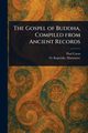 The Gospel of Buddha, Compiled From Ancient Records, Carus Paul