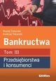 Bankructwa Tom 3 Przedsibiorstwa i konsumenci, Tokarski Maciej, Tokarski Andrzej