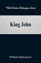 King John (World Classics Shakespeare Series), Shakespeare William