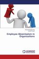 Employee Absenteeism in Organizations, Bhujanga Rao Patcha