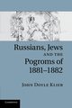 Russians, Jews, and the Pogroms of 1881-1882, Klier John Doyle