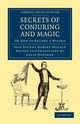 Secrets of Conjuring and Magic, Robert-Houdin Jean-Eugene