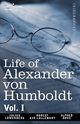 Life of Alexander Von Humboldt, Vol. I (in Two Volumes), Lowenberg Julius