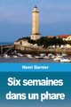 Six semaines dans un phare, Garnier Henri