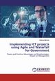 Implementing ICT projects using Agile and Waterfall for Government, Marinos Antonis