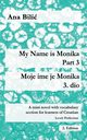 My Name is Monika - Part 3 / Moje ime je Monika - 3. dio, Bilic Ana