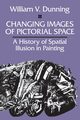Changing Images of Pictorial Space, Dunning William  V.