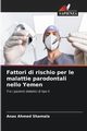 Fattori di rischio per le malattie parodontali nello Yemen, Shamala Anas Ahmed