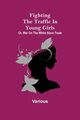 Fighting the Traffic in Young Girls; Or, War on the White Slave Trade, Various