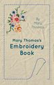 Mary Thomas's Embroidery Book, Thomas Mary