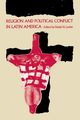 Religion and Political Conflict in Latin America, 