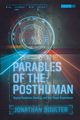 Parables of the Posthuman, Boulter Jonathan