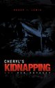 Cheryl's Kidnapping and Her Odyssey, Lewis Roger I.